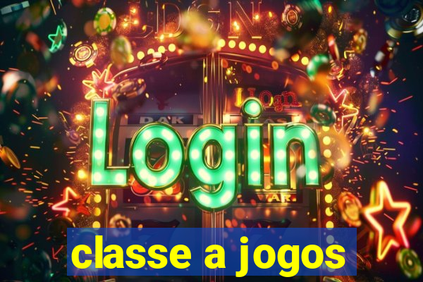 classe a jogos